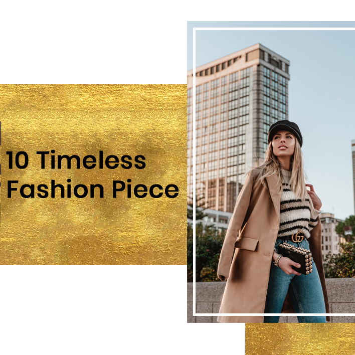 10 Timeless Fashion Piece