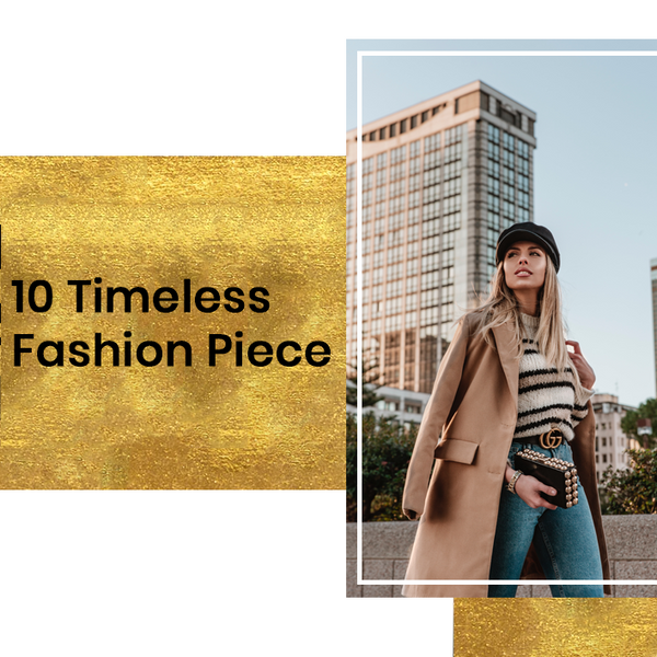 10 Timeless Fashion Piece