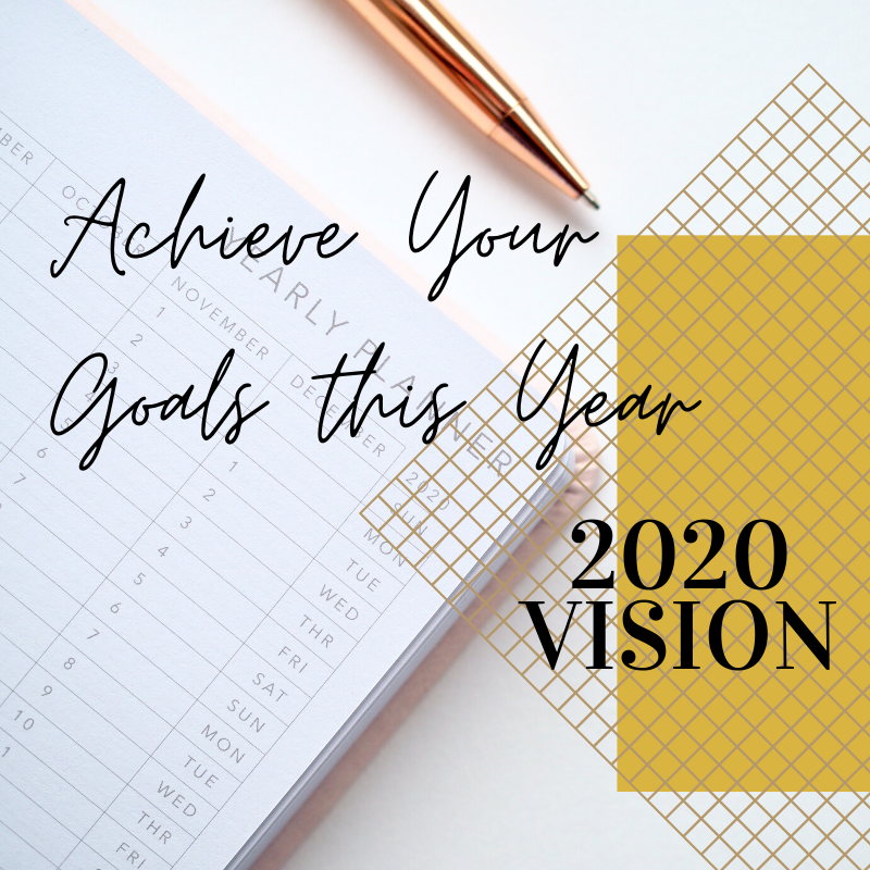 2020 Vision: Achieve Your Goals This Year