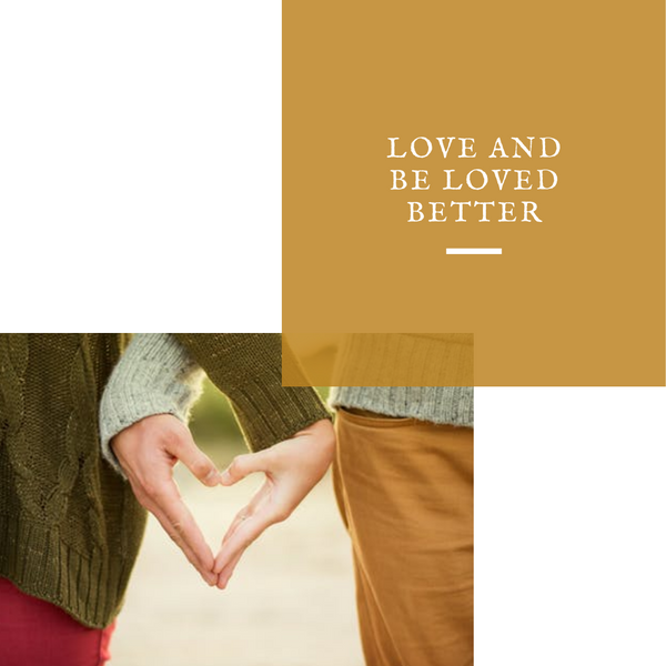 Love and Be Loved Better