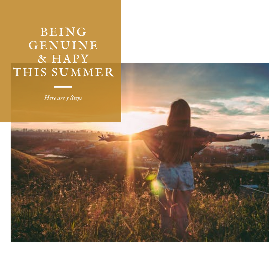 5 Steps On Being Genuine & Happy This Summer