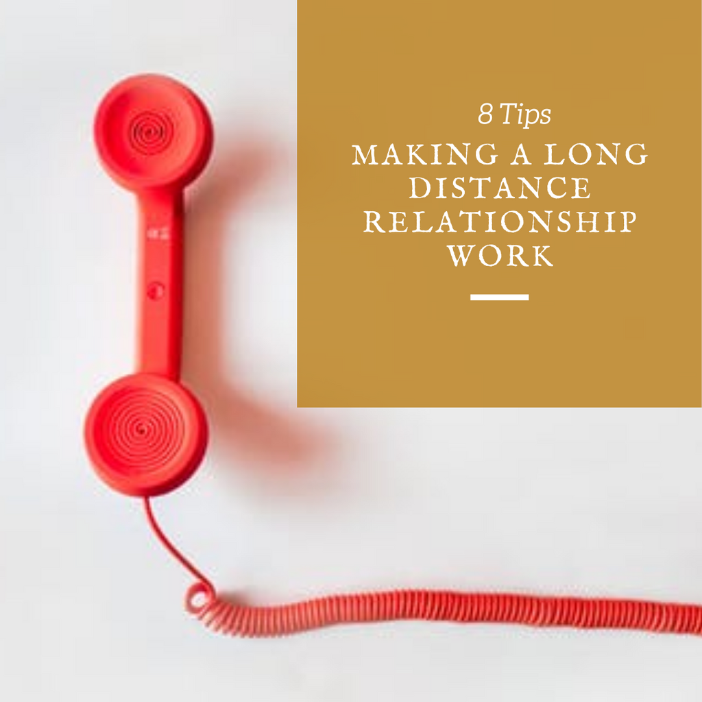 8 Tips On Making A Long Distance Relationship Work