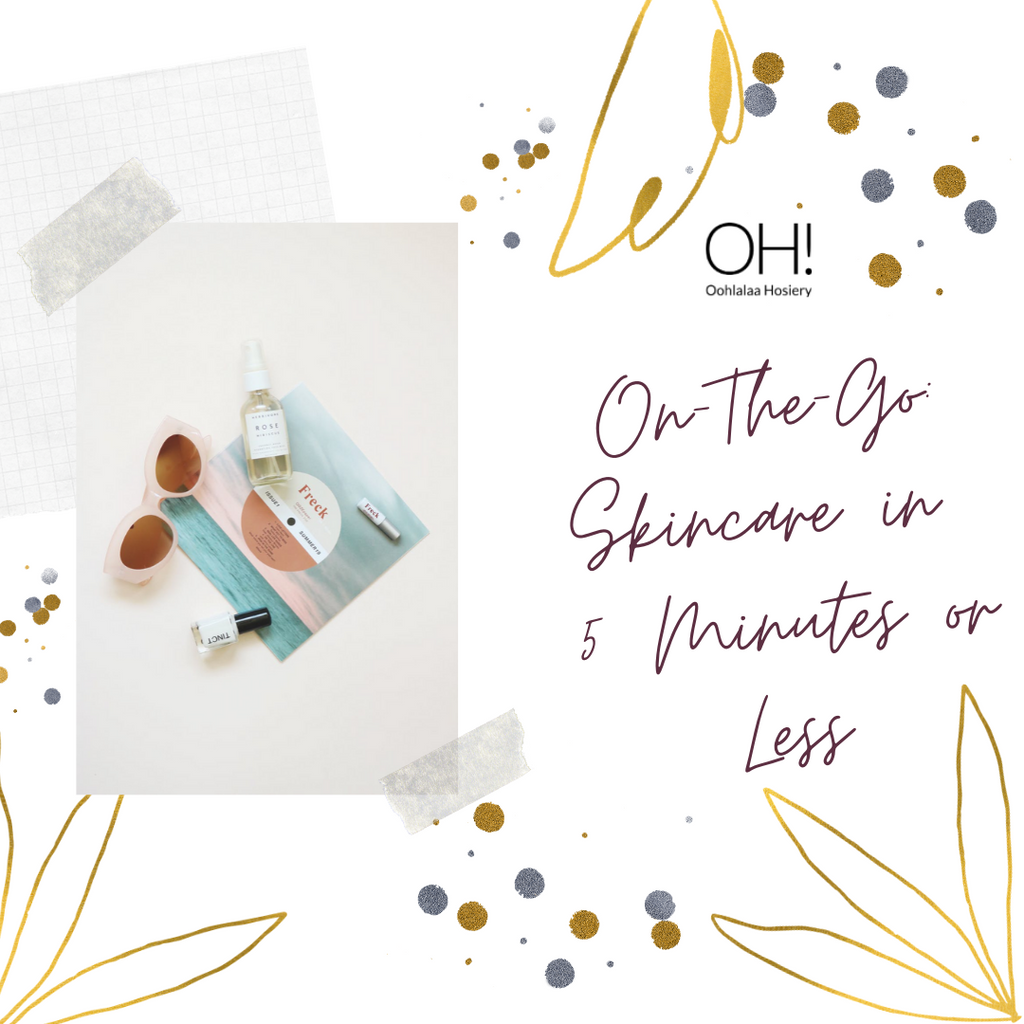 On-The-Go: Skincare in 5 Minutes or Less