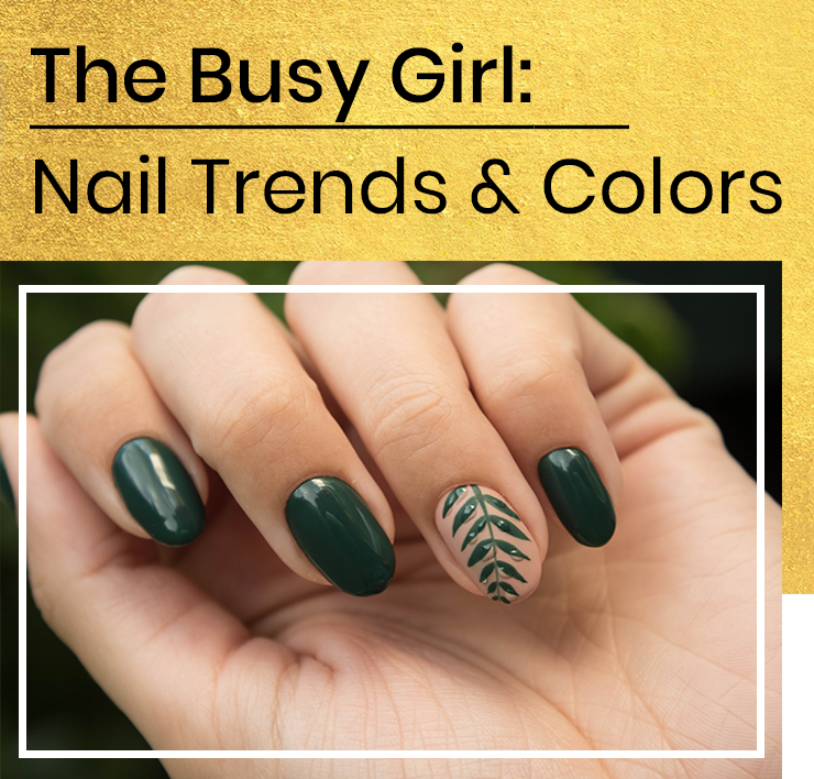 The Busy Girl: Nail Trends & Colors